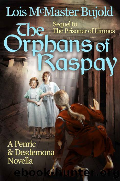 The Orphans of Raspay_A Penric and Desdemona novella in the World of the Five Gods by Lois McMaster Bujold