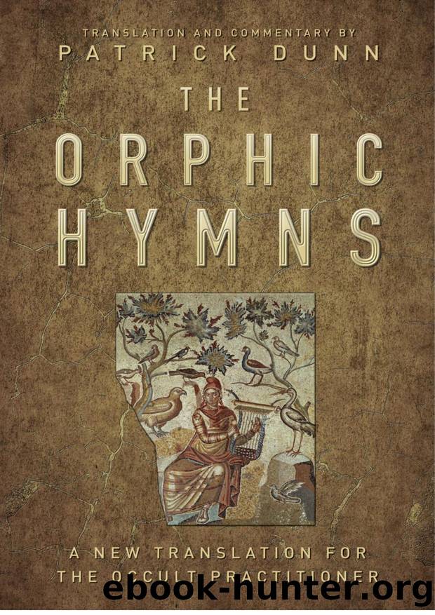 The Orphic Hymns, by Patrick Dunn by Unknown