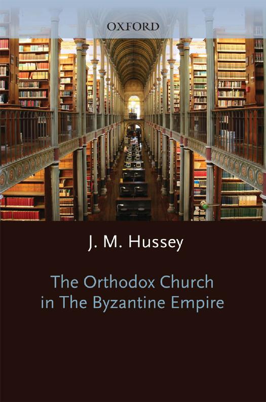 The Orthodox Church in the Byzantine Empire (Oxford History of the Christian Church) by J. M. Hussey