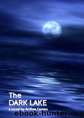 The Oshkosh Trilogy 01 - The Dark Lake by Carson Anthea