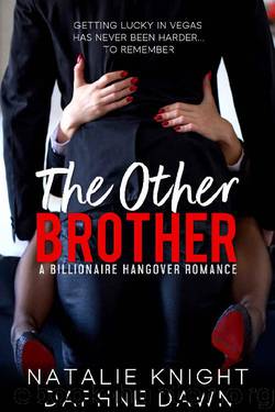 The Other Brother_A Billionaire Hangover Romance by Natalie Knight & Daphne Dawn