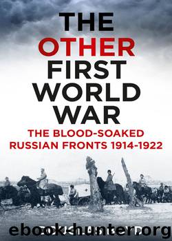 The Other First World War: The Blood-Soaked Russian Fronts 1914–1922 by Douglas Boyd