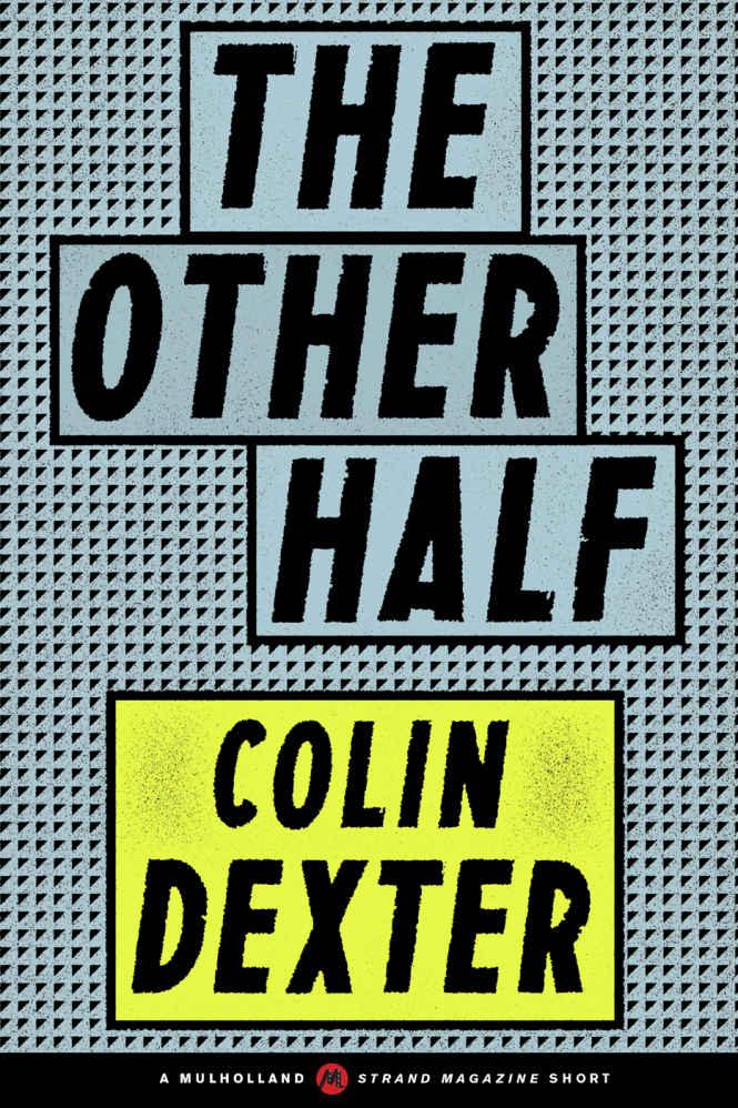 The Other Half (A Mulholland / Strand Magazine Short) by Dexter Colin