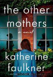 The Other Mothers by Katherine Faulkner
