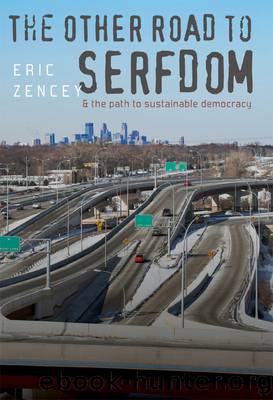 The Other Road to Serfdom and the Path to Sustainable Democracy by Zencey Eric;