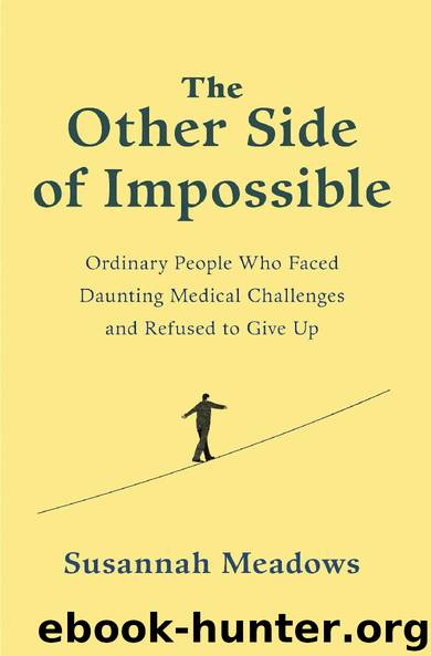 The Other Side of Impossible: Ordinary People Who Faced Daunting Medical Challenges and Refused to Give Up by Susannah Meadows