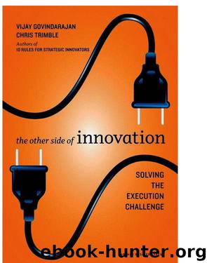 The Other Side of Innovation: Solving the Execution Challenge by Govindarajan Vijay; Trimble Chris