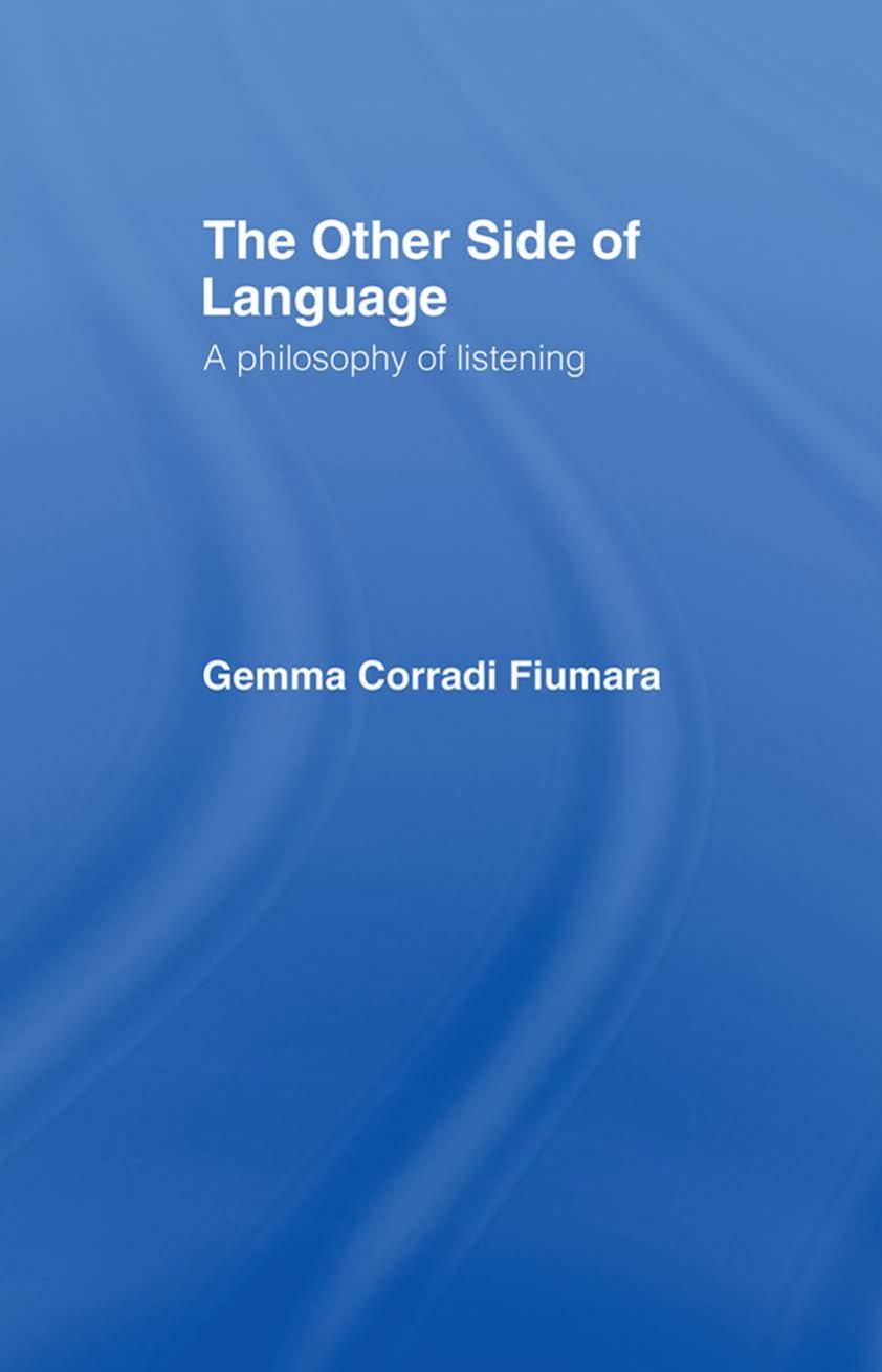 The Other Side of Language: A Philosophy of Listening by Gemma Corradi Fiumara