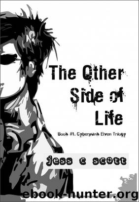 The Other Side of Life (Book #1, Cyberpunk Elven Trilogy) by Jess C Scott
