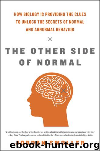 The Other Side of Normal: How Biology Is Providing the Clues to Unlock the Secrets of Normal and Abnormal Behavior by Jordan Smoller