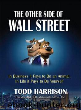 The Other Side of Wall Street: In Business It Pays to Be an Animal, In Life It Pays to Be Yourself by Harrison Todd