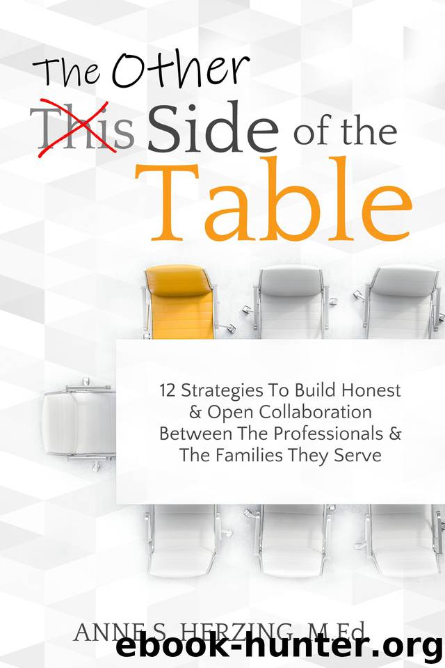 The Other Side of the Table: 12 Strategies to Build Honest and Open Collaboration Between Professionals and the Families They Serve by Herzing Anne & Herzing M.Ed. Anne S