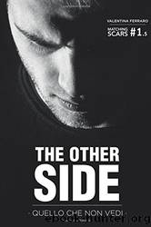 The Other Side: Quello Che Non Vedi (Matching Scars Series #1.5) (Italian Edition) by Valentina Ferraro