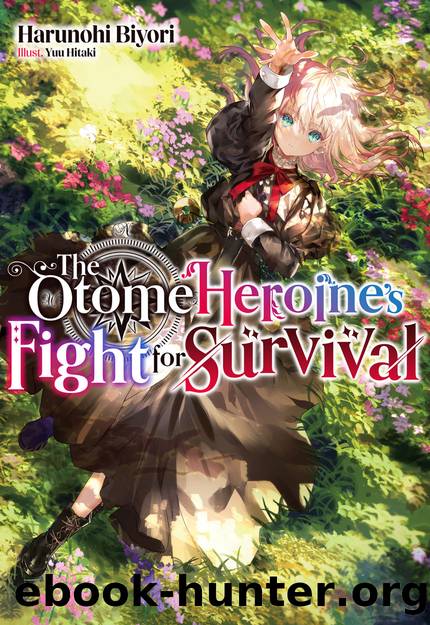 The Otome Heroine's Fight for Survival: Volume 1 [Parts 1 to 13] by Harunohi Biyori