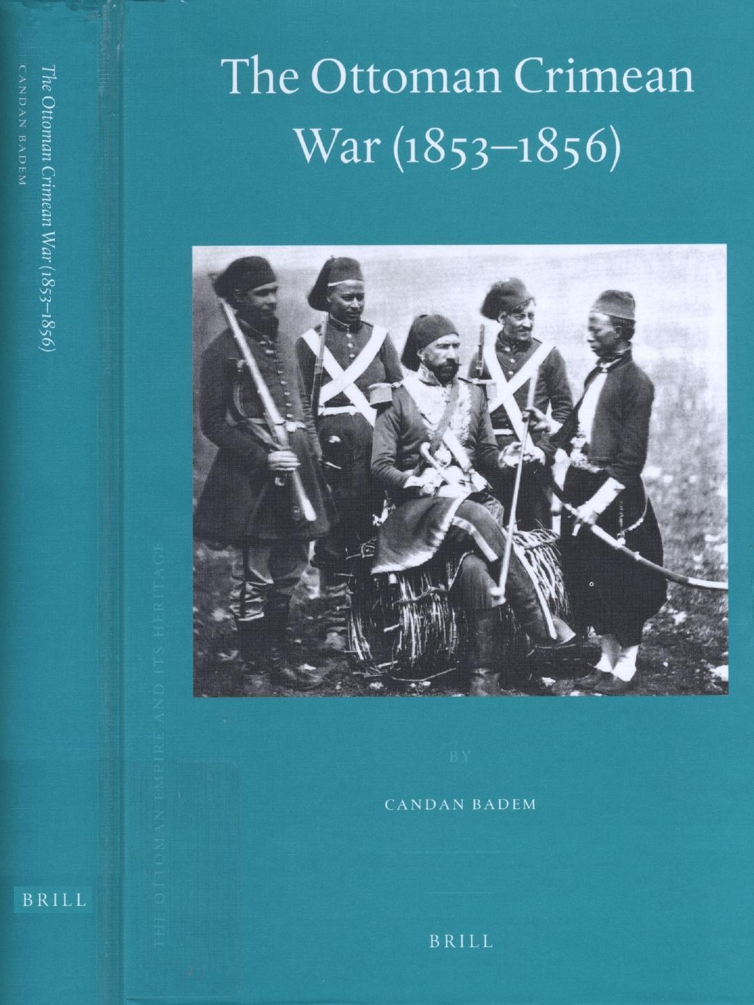 The Ottoman Crimean War (1853-1856) (Ottoman Empire and Its Heritage) by Candan Badem