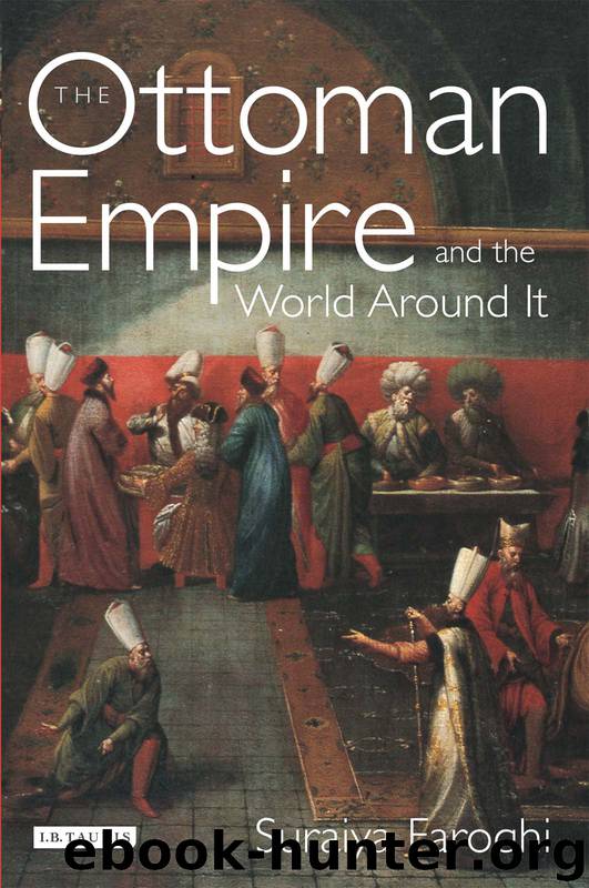 The Ottoman Empire and the World around it by Suraiya Faroqhi