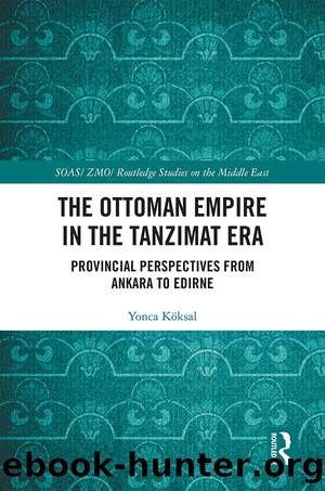 The Ottoman Empire in the Tanzimat Era by Yonca Köksal