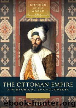 The Ottoman Empire: A Historical Encyclopedia [2 volumes] (Empires of the World) by Mehrdad Kia