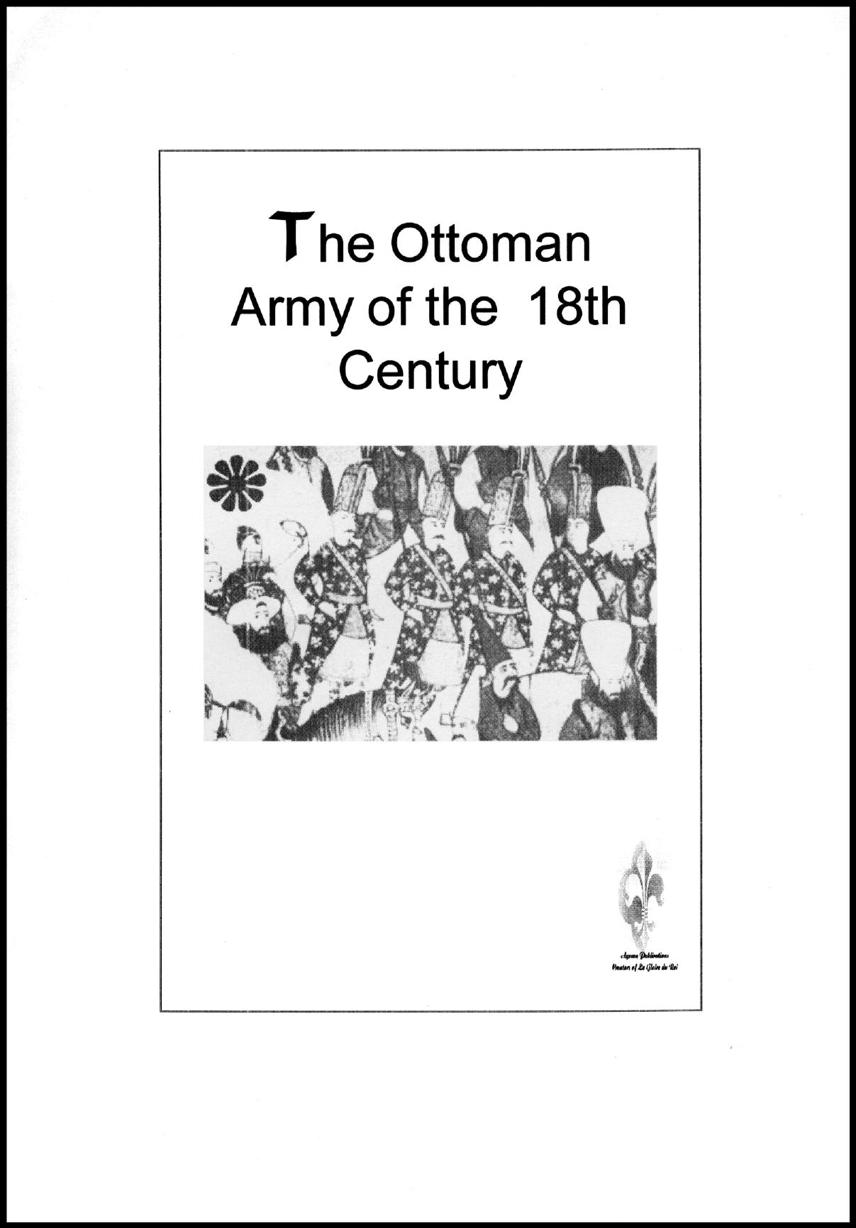 The Ottoman Turkish Army in the 18th Century by Watts Richard D
