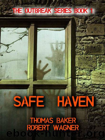 The Outbreak Series (Book 1): Safe Haven by Baker Thomas & Wagner Robert
