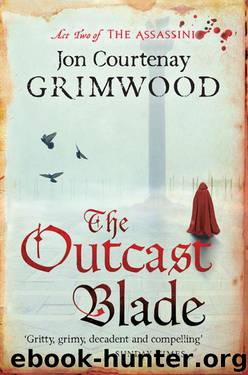 The Outcast Blade (Act 2 of the Assassini) by Grimwood Jon Courtenay