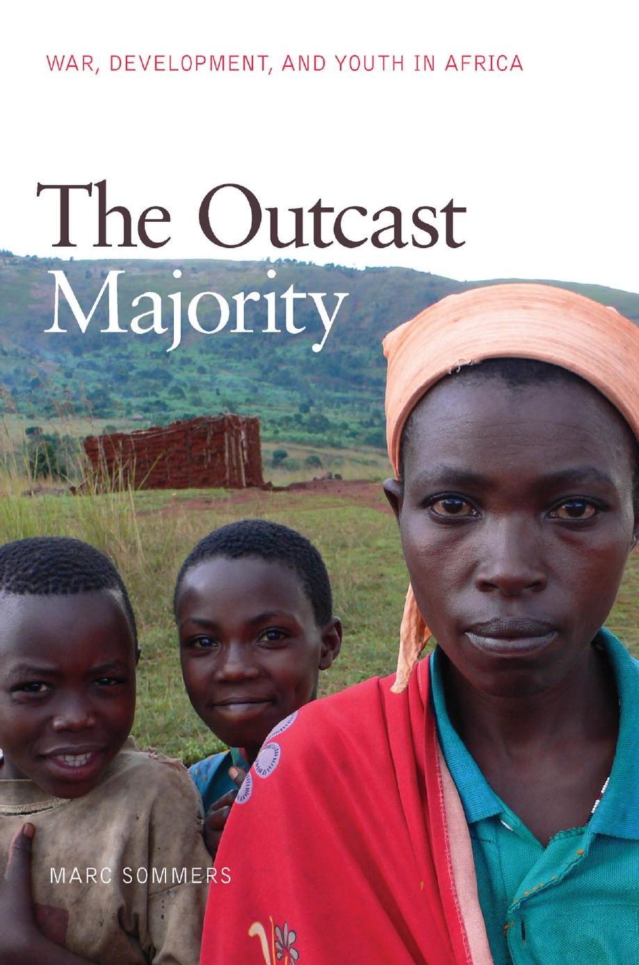 The Outcast Majority: War, Development, and Youth in Africa by Marc Sommers