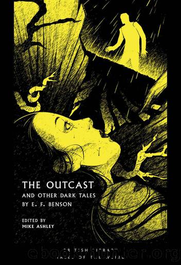 The Outcast: And Other Dark Tales by E. F. Benson by E. F. Benson