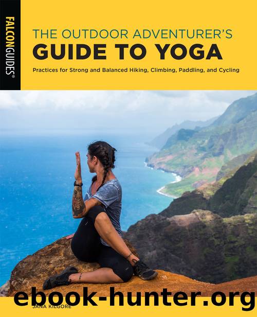 The Outdoor Adventurer's Guide to Yoga by Jana Kilgore
