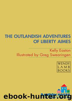 The Outlandish Adventures of Liberty Aimes by Kelly Easton