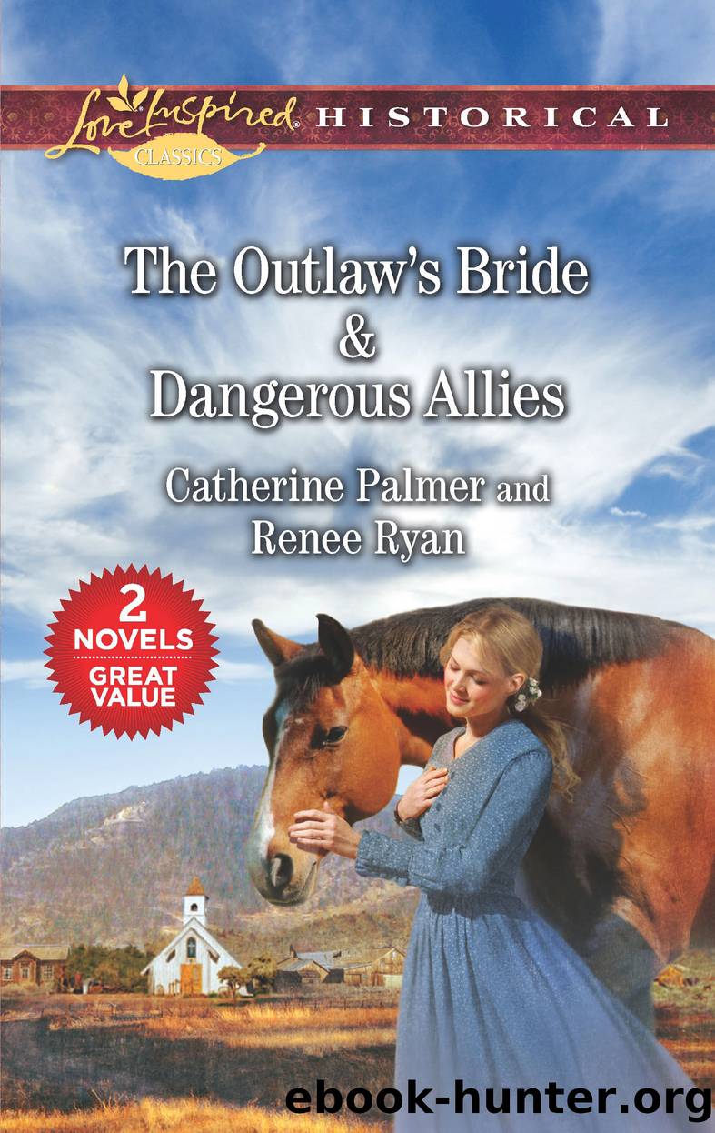 The Outlaw's Bride ; Dangerous Allies by Catherine Palmer