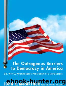 The Outrageous Barriers to Democracy in America by John R. Macarthur