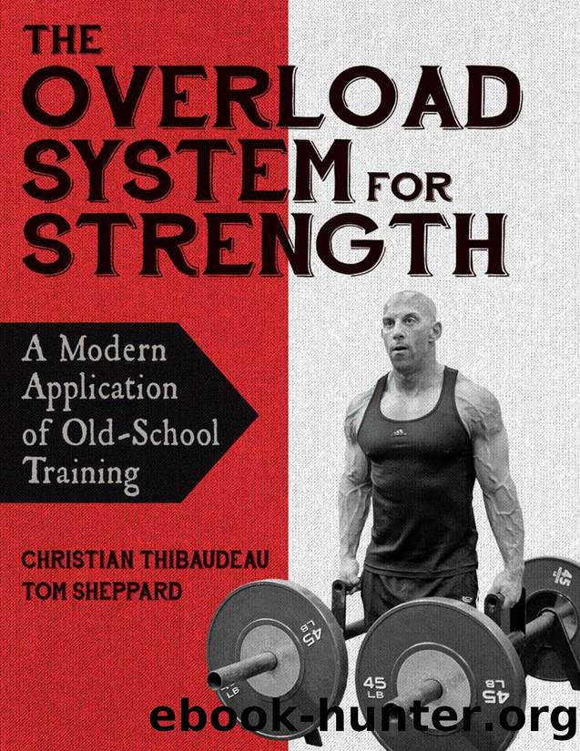 The Overload System for Strength by Thibaudeau Christian;Sheppard Tom;