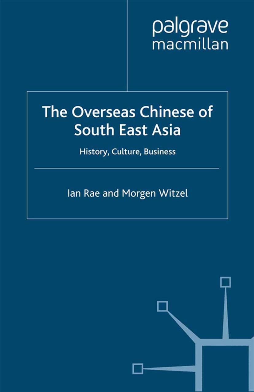 The Overseas Chinese of South East Asia: History, Culture, Business by Ian Rae