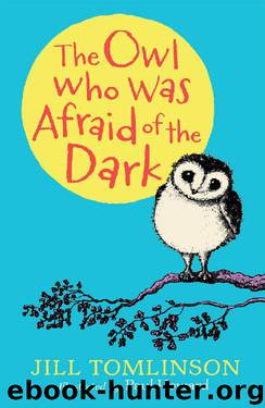 The Owl Who Was Afraid of the Dark (Character Classics) by Jill Tomlinson