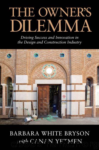 The Owner's Dilemma: Driving Success and Innovation in the Design and Construction Industry by Barbara White Bryson