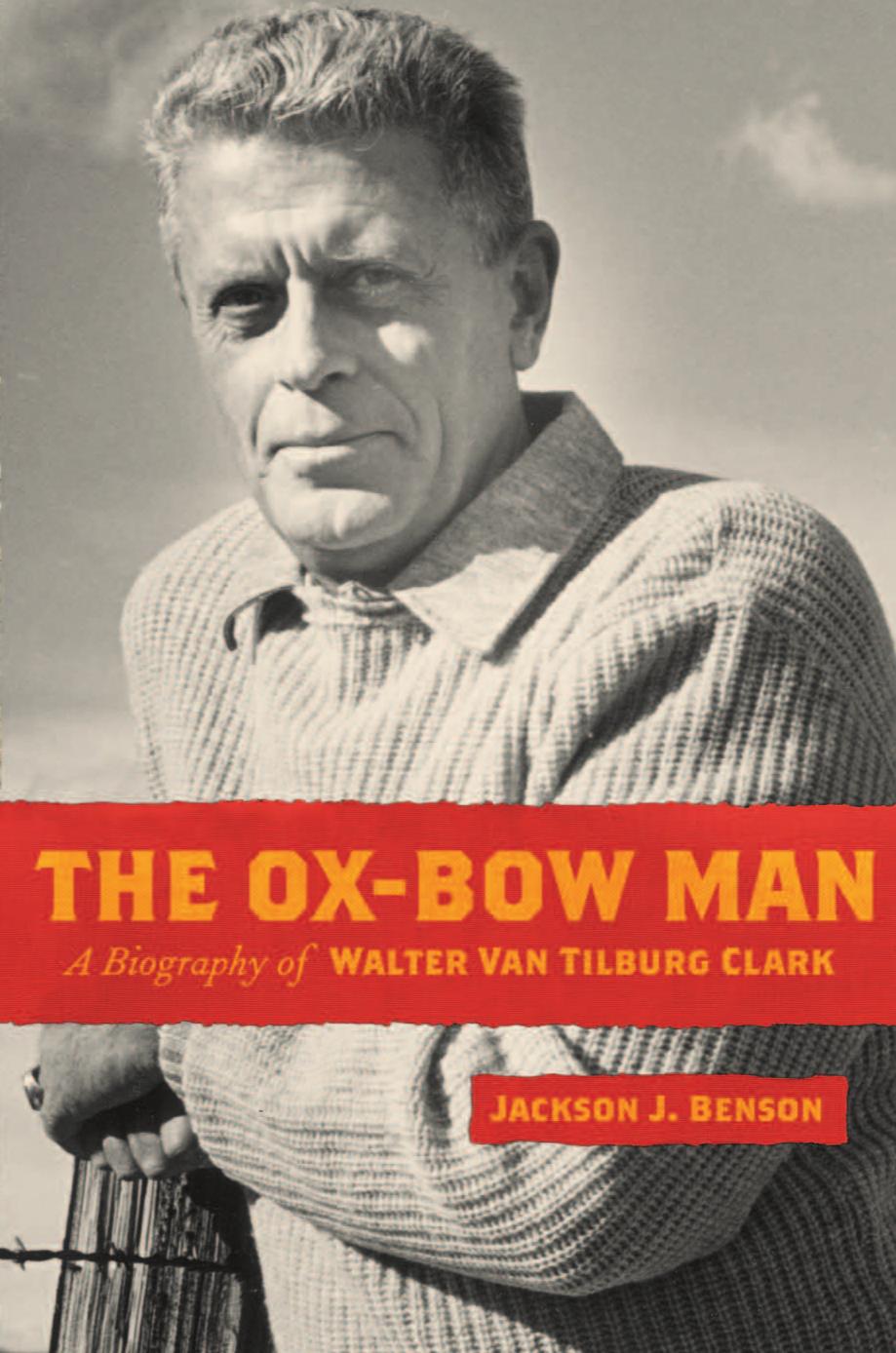 The Ox-Bow Man: A Biography Of Walter Van Tilburg Clark (Western Literature Series) by Jackson J. Benson