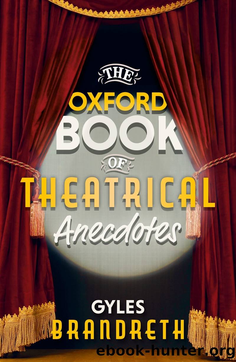 The Oxford Book of Theatrical Anecdotes by Gyles Brandreth