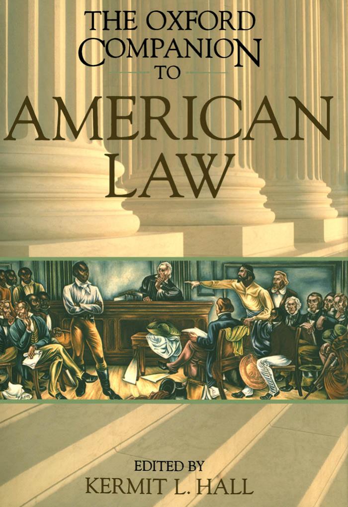 The Oxford Companion to American Law by Kermit L. Hall; David S. Clark; James W. Ely; Joel B. Grossman; N. E. H. Hull