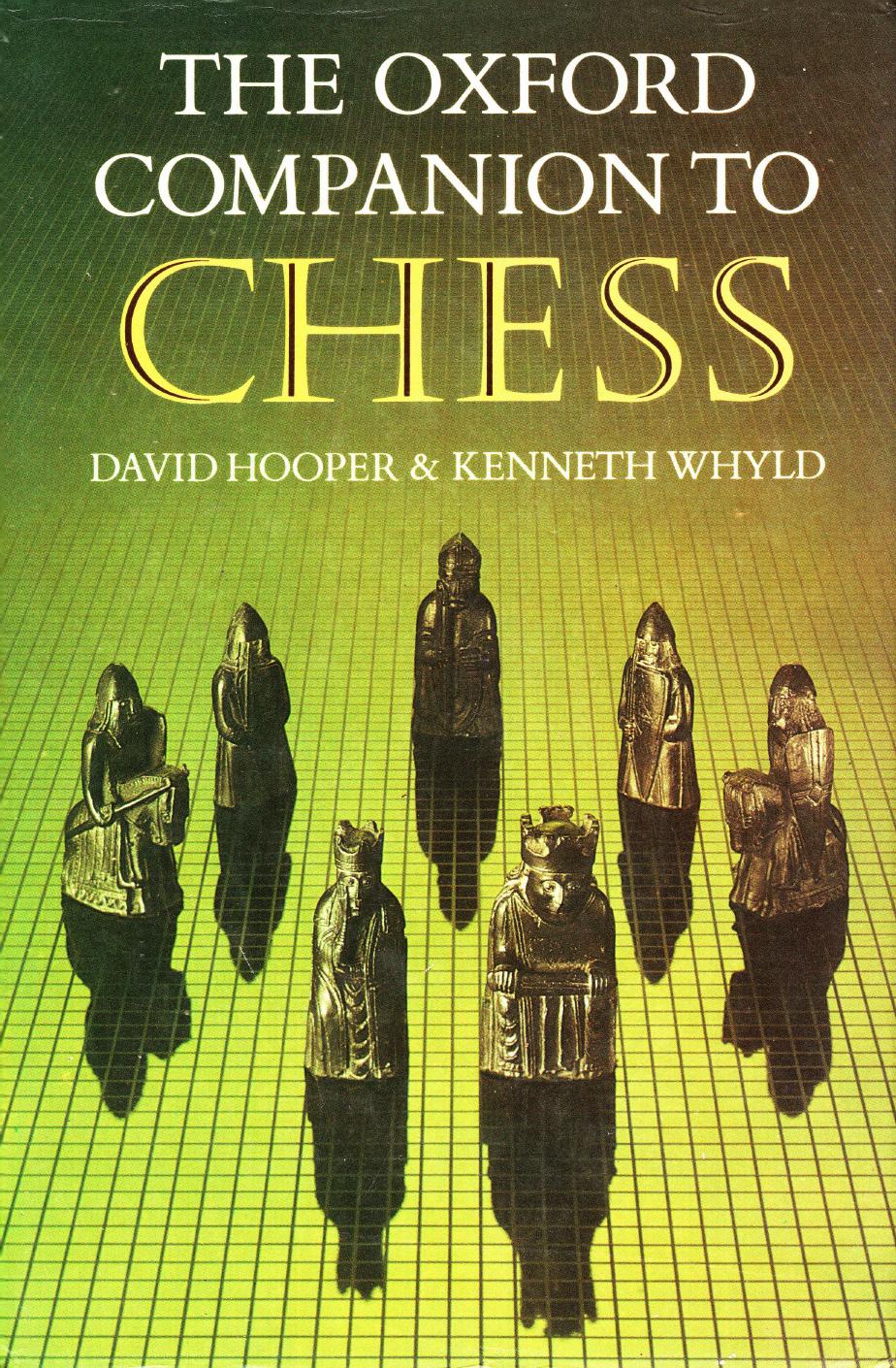 The Oxford Companion to Chess (1st Ed.) by David Hooper && Kenneth Whyld