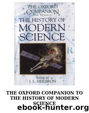 The Oxford Companion to the History of Modern Science by J. L. Heilbron