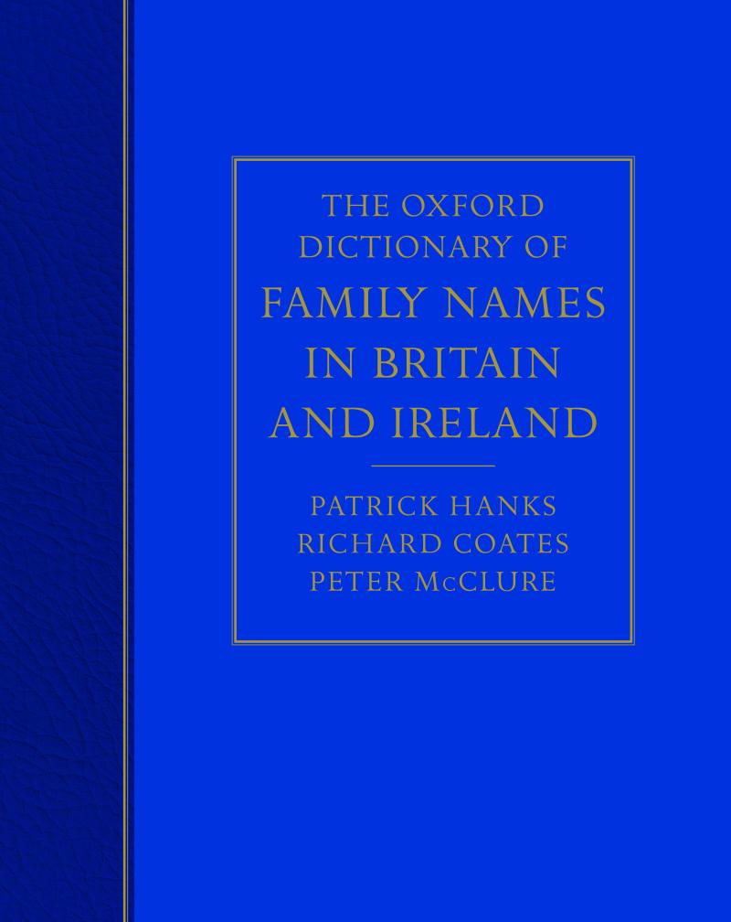 The Oxford Dictionary of Family Names in Britain and Ireland by Patrick Hanks Richard Coates Peter McClure