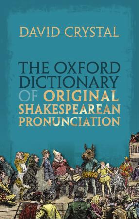 The Oxford Dictionary of Original Shakespearean Pronunciation by David Crystal