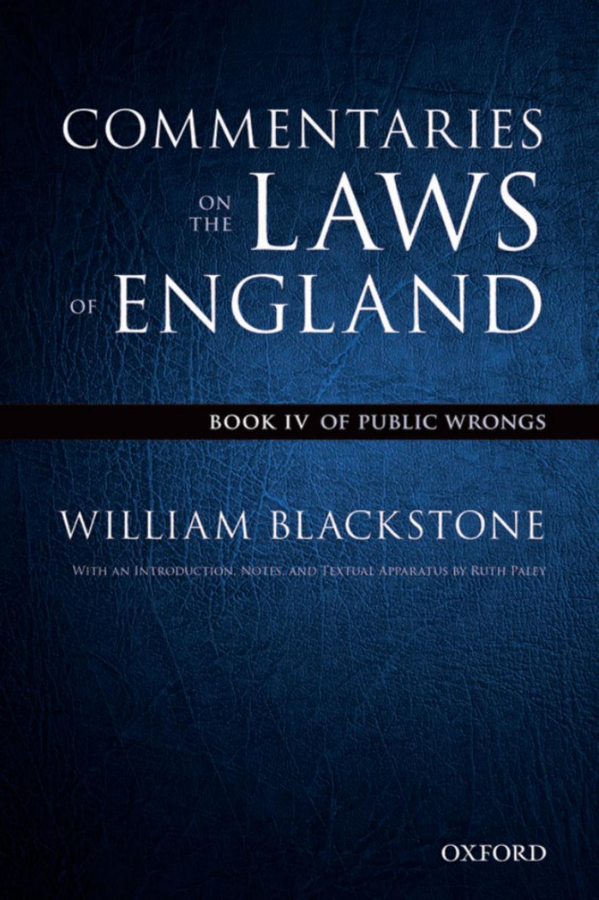 The Oxford Edition of Blackstone's Commentaries on the Laws of England: Book IV â Of Public Wrongs by William Blackstone Ruth Paley