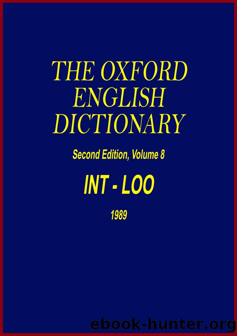 The Oxford English Dictionary, ED2, v08 (1989) INT-LOO by The Oxford English Dictionary