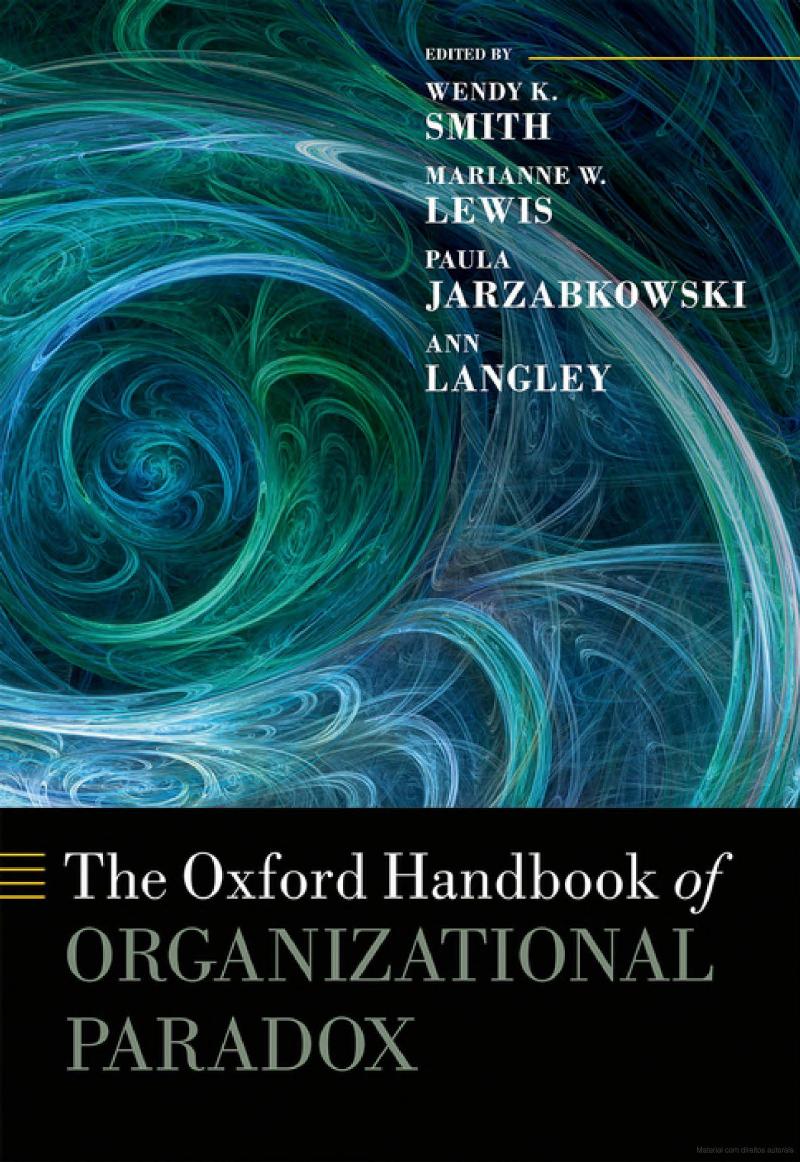 The Oxford Handbook Of Organizational Paradox by Wendy Smith Marianne Lewis Paula Jarzabkowski Ann Langley