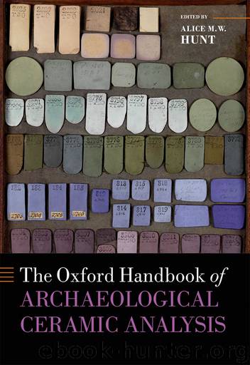 The Oxford Handbook of Archaeological Ceramic Analysis by Alice M. W. Hunt