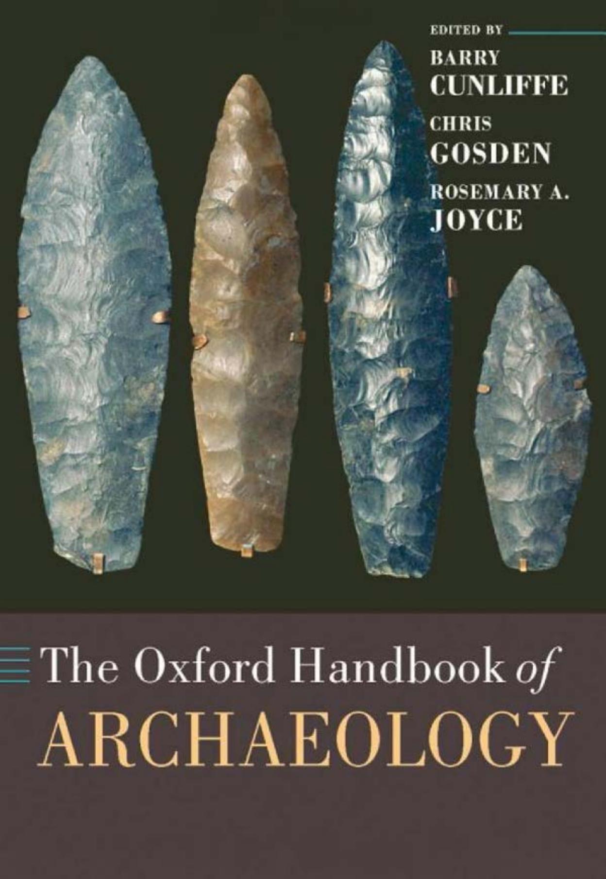 The Oxford Handbook of Archaeology by Barry Cunliffe Chris Gosden Rosemary A. Joyce