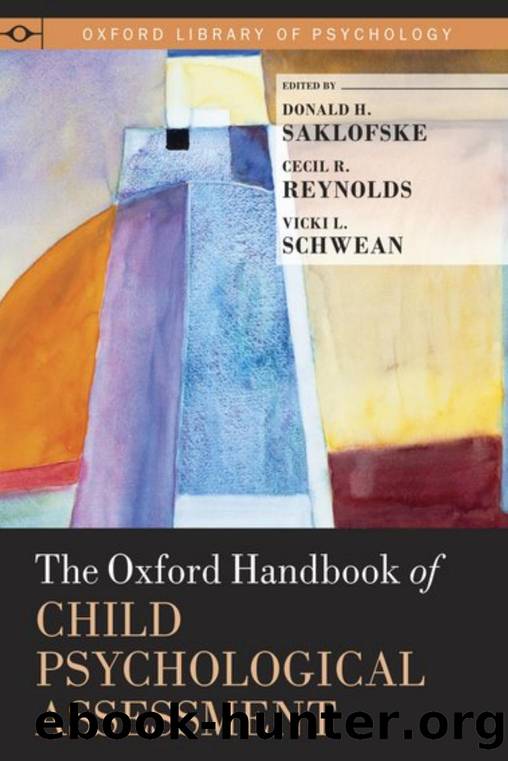 The Oxford Handbook of Child Psychological Assessment by Donald H. Saklofske Vicki L. Schwean Cecil R. Reynolds