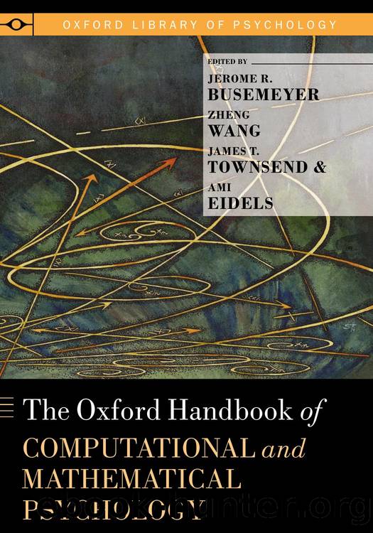 The Oxford Handbook of Computational and Mathematical Psychology by Jerome R. Busemeyer Zheng Wang James T. Townsend Ami Eidels