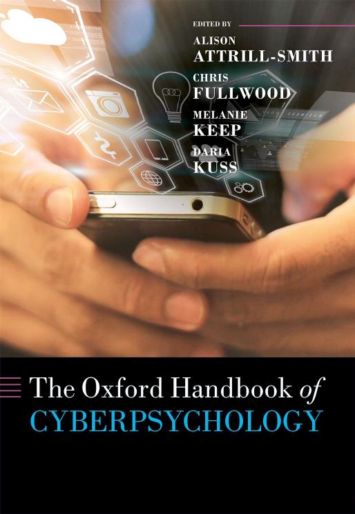 The Oxford Handbook of Cyberpsychology by Alison Attrill-Smith Chris Fullwood Melanie Keep and Daria J. Kuss
